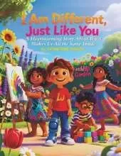 I Am Different, Just Like You: A Heartwarming Story About What Makes Us All the Same Inside