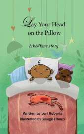 Lay Your Head on the Pillow: A Bedtime Story