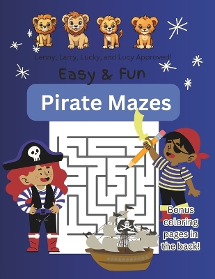 Pirate Mazes: Easy Mazes for Kids and Adults with Bonus Coloring Pages