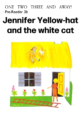Pre-Reader 3B: Jennifer Yellow-Hat and the White Cat