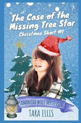 The Case of the Missing Tree Star: Samantha Wolf Mystery Shorts