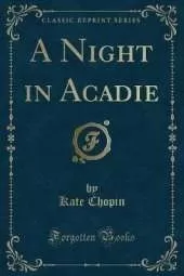 A Night in Acadie (Classic Reprint)