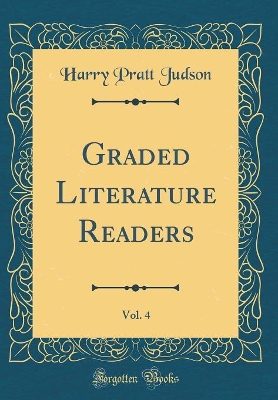Graded Literature Readers, Vol. 4 (Classic Reprint)