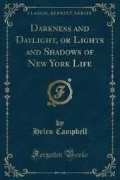 Darkness and Daylight, or Lights and Shadows of New York Life (Classic Reprint)