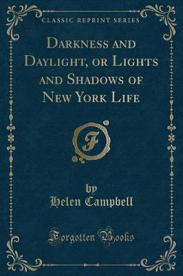 Darkness and Daylight, or Lights and Shadows of New York Life (Classic Reprint)
