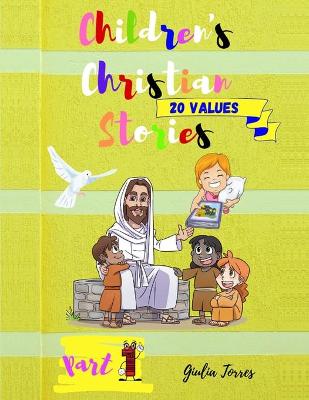 CHILDREN'S CHRISTIAN STORIES ( part 1 ): 20 Fairy tale type stories, realistic situation stories, fantasy, and a few other genres as well!