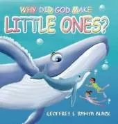 Why Did God Make Little Ones