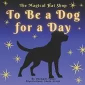 The Magical Hat Shop - To Be a Dog for a Day: Stories for developing a child's imagination