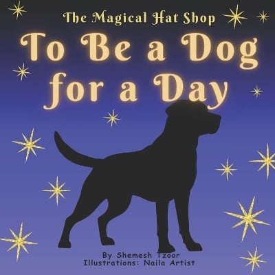 The Magical Hat Shop - To Be a Dog for a Day: Stories for developing a child's imagination