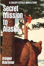 Secret Mission to Alaska: A Sandy Steele Adventure