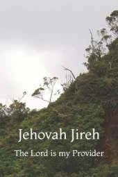 Jehovah Jireh: The Lord God My Provider