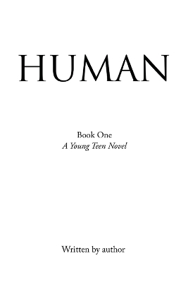 HUMAN Book One A Young Teen Novel