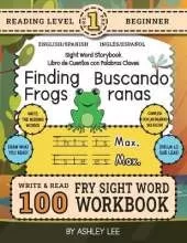 100 Sight Word Storybook Workbook, Finding Frogs (Level Pre-1) Bilingual English/Spanish Inglés/Español: Write Over 100 Fry Sight Words in English and Spanish while you Read a Fun Story! 8.5"x11" (Index Included)