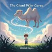 The Cloud Who Cares: A Gentle Rhyming Bedtime Story to Help Children Understand and Let Go of Worries.