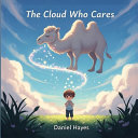 The Cloud Who Cares: A Gentle Rhyming Bedtime Story to Help Children Understand and Let Go of Worries.