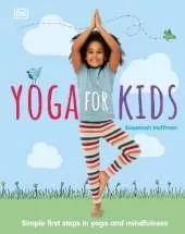 Yoga For Kids: Simple First Steps in Yoga and Mindfulness