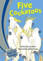 Bright Sparks: Five Cockatoos: Emergent