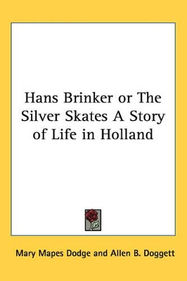 Hans Brinker or The Silver Skates A Story of Life in Holland
