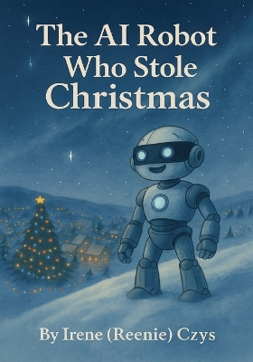 The AI Robot Who Stole Christmas: A Heartwarming Holiday Tale