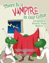 There Is a Vampire in Our Cellar: Adventures of Butterfly Nectar Meadows