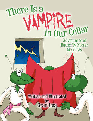 There Is a Vampire in Our Cellar: Adventures of Butterfly Nectar Meadows