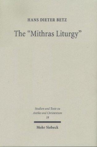 The "Mithras Liturgy": Text, Translation, and Commentary