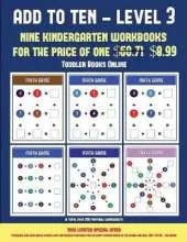 Toddler Books Online (Add to Ten - Level 3): 30 Full Color Preschool/Kindergarten Addition Worksheets That Can Assist with Understanding of Math