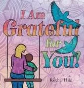 I Am Grateful for YOU!: A Children's Picture Book that Teaches Mindfulness, Appreciation, and Love