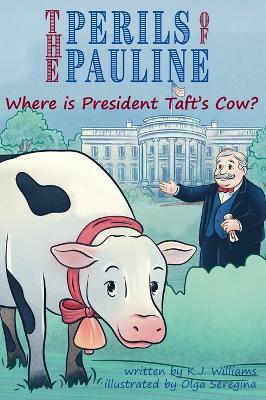 The Perils of Pauline: Where is President Taft's Cow?