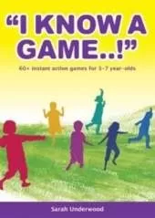 I Know a Game: 60+ Instant Action Games for 3-7 Year Olds