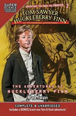 Tom Sawyer & Huckleberry Finn: St. Petersburg Adventures: The Adventures of Huckleberry Finn (Super Science Showcase)