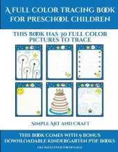 Simple Art and Craft (A full color tracing book for preschool children 1): This book has 30 full color pictures for kindergarten children to trace