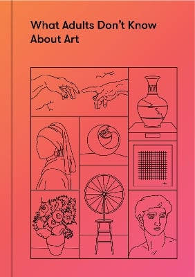 What Adults Don’t Know About Art: Inspiring young minds to love and enjoy art