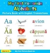 My First Romanian Alphabets Picture Book with English Translations: Bilingual Early Learning & Easy Teaching Romanian Books for Kids
