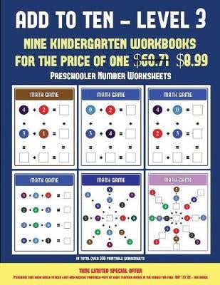 Preschooler Number Worksheets (Add to Ten - Level 3): 30 Full Color Preschool/Kindergarten Addition Worksheets That Can Assist with Understanding of Math