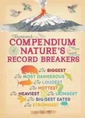 Illustrated Compendium of Nature's Record Breakers