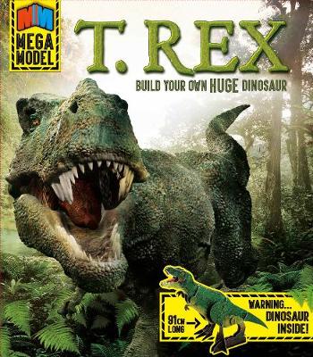 Mega Model: T. Rex: Build your own huge dinosaur
