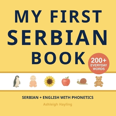 My First Serbian Book: Bilingual Serbian-English first words book for children with phonetics