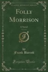 Folly Morrison, Vol. 2 of 3: A Novel (Classic Reprint)
