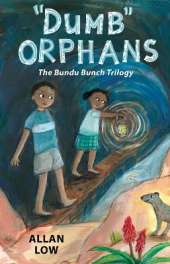 Dumb Orphans: The Bundu Bunch Trilogy
