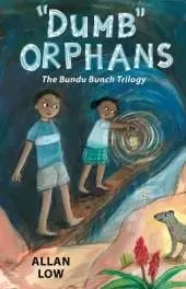 Dumb Orphans: The Bundu Bunch Trilogy