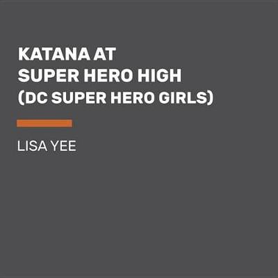 Katana at Super Hero High (DC Super Hero Girls)