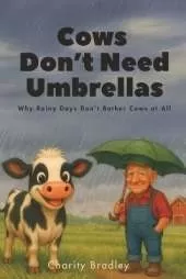 Cows Don't Need Umbrellas: Why Rainy Days Don't Bother Cows at All