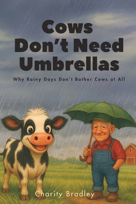 Cows Don't Need Umbrellas: Why Rainy Days Don't Bother Cows at All