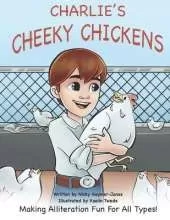 Charlies Cheeky Chickens: Making Alliteration Fun For All Types.