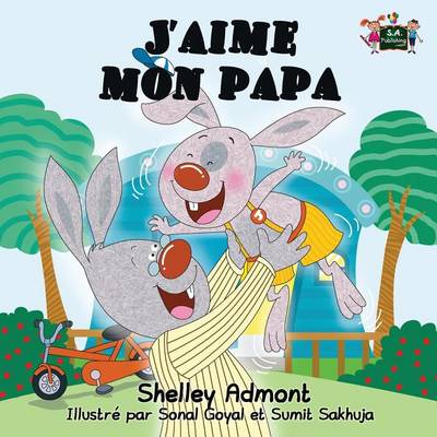 J'Aime Mon Papa: I Love My Dad (French Edition)