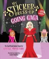 My Sticker Dress-Up®: Going Gaga: The Unofficial Sticker Book for Little Monsters