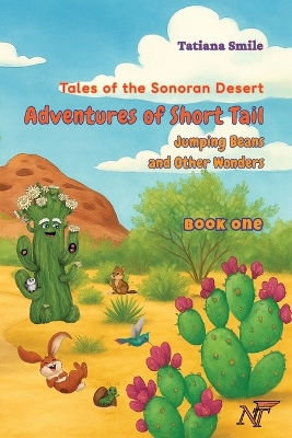 Tales of the Sonoran Desert: Adventures of Short Tail Book One: Jumping Beans and Other Wonders