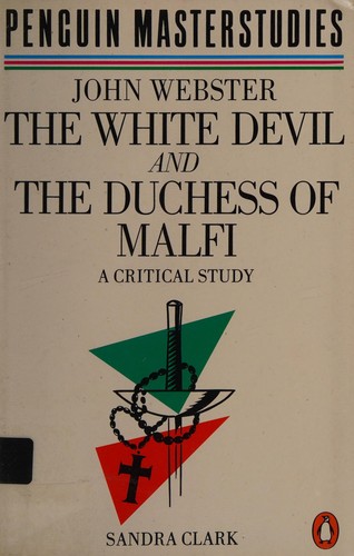 Webster's "White Devil" and "Duchess of Malfi"