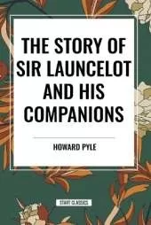 The Story of Sir Launcelot and His Companions